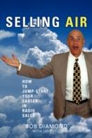 Selling Air: How to Jump-Start Your Career in Radio Sales - Bob Diamond - cover
