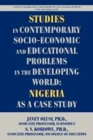 Studies in Contemporary Socio-Economic and Educational Problems in the Developing World: Nigeria as a Case Study - Solomon V Kobiowu - cover