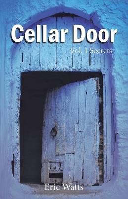 Cellar Door: vol. 1 - Eric R Watts - cover