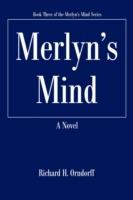 Merlyn's Mind: Book Three of the Merlyn's Mind Series - Richard H Orndorff - cover