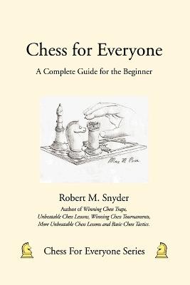 Chess for Everyone: A Complete Guide for the Beginner - Robert M Snyder - cover