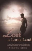 Lost in Lotus Land: ... and Other Stopovers on the Journey Toward Reclaiming My Heterosexuality - Jackson King - cover