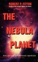 The Nebula Planet: Galactic Command Series - Robert P Fitton - cover
