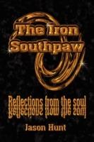 The Iron Southpaw: Reflections from the Soul - Jason Hunt - cover