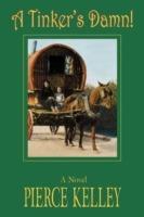 A Tinker's Damn! - Pierce Kelley - cover