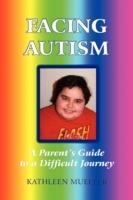 Facing Autism: A Parent's Guide to a Difficult Journey