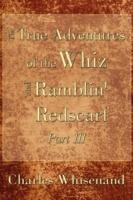 The True Adventures of the Whiz and Ramblin' Redscarf Part III - Charles Whisenand - cover