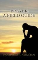 Prayer: A Field Guide