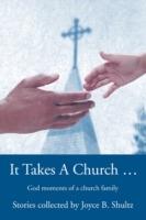 It Takes a Church ...: God Moments of a Church Family