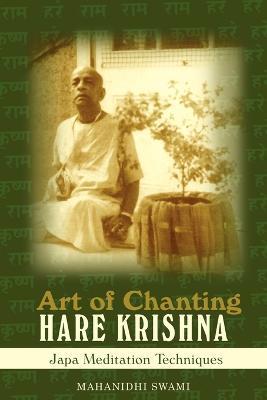 Art of Chanting Hare Krishna: Japa Meditation Techniques - Mahanidhi Swami - cover