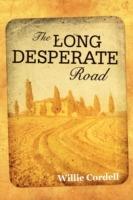 The Long Desperate Road: A Novel Based on a True Story - Willie Cordell - cover