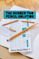 The Number Two Pencil Solution - Harry Ernest Fitch - cover