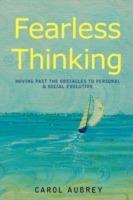 Fearless Thinking: Moving Past the Obstacles to Personal & Social Evolution - Carol Aubrey - cover