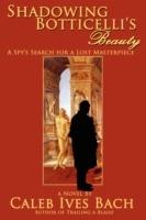 Shadowing Botticelli's Beauty - Caleb Ives Bach - cover