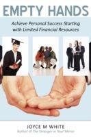 Empty Hands: Achieve Personal Success Starting with Limited Financial Resources - Joyce M White - cover