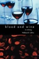 Blood and Wine: An Anthology - Wallace B Collins - cover
