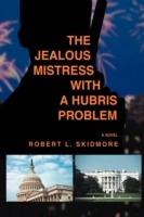 The Jealous Mistress with a Hubris Problem - Robert L Skidmore - cover