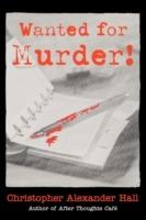 Wanted for Murder! - Christopher A Hall - cover