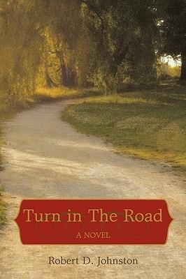 Turn in The Road - Robert D Johnston Ph D - cover