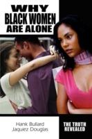 Why Black Women Are Alone: The Truth Revealed - Hank Bullard,Jaquiez Douglas,Deondrick Scranton - cover