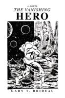 The Vanishing Hero - Gary T Brideau - cover