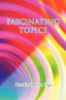 Fascinating Topics - Cecelia Frances Page - cover