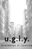 U.G.L.Y. - Brandelyn N Castine - cover