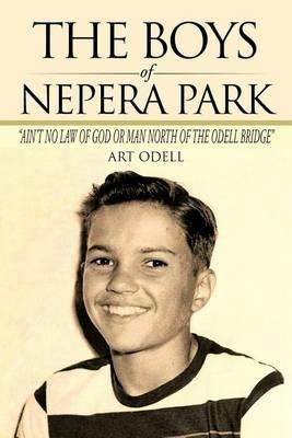 The Boys of Nepera Park: Ain't No Law of God or Man North of the Odell Bridge - Art Odell - cover