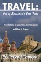 Travel: One of Education's Best Tools: From Alabama to Israel, China, Australia, Russia and Places in Between
