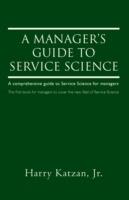A Manager's Guide to Service Science: A Comprehensive Guide to Service Science for Managers - Harry Katzan - cover