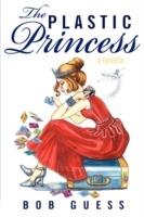 The Plastic Princess: A Novella - Bob Guess - cover