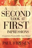 A Second Look at First Impressions: A Layperson's Practical Bible Study Manual - Paul Friesen - cover