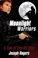 Moonlight Warriors: A Tale of Two Hit Men - Joseph Rogers - cover