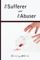 The Sufferer and the Abuser - Shirley White - cover