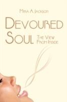 Devoured Soul: The View From Inside - Myra A Jackson - cover