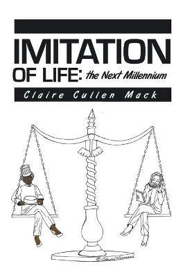 Imitation of Life: the Next Millennium - Claire Cullen Mack - cover