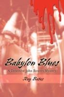 Babylon Blues: A Detective John Bowers Mystery - Ray Bates - cover