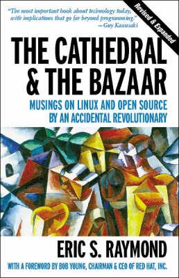 The Cathedral & the Bazaar - Musings on Linux & Open Source by an Accidental Revolutionary Rev - Eric Raymond - cover