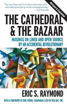 The Cathedral & the Bazaar - Musings on Linux & Open Source by an Accidental Revolutionary Rev - Eric Raymond - cover