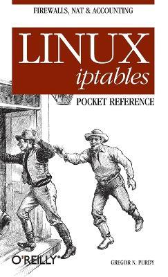 Linus iptables Pocket Reference - Gregor N Purdy - cover