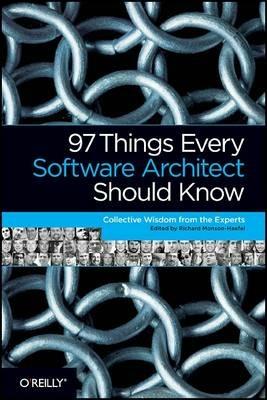 97 Things Every Software Architect Should Know - Richard Monson?haefel - cover
