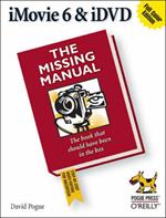 iMovie 6 & iDVD: The Missing Manual
