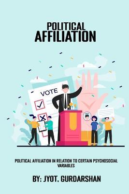 Political affiliation in relation to certain psychosocial variables - Jyot Gurdarshan - cover