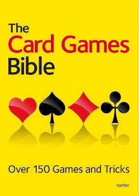 The Card Games Bible: Over 150 games and tricks - cover