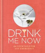 Drink Me Now: Cocktails