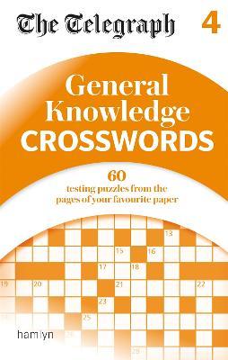 The Telegraph: General Knowledge Crosswords 4 - Telegraph Media Group Ltd - cover