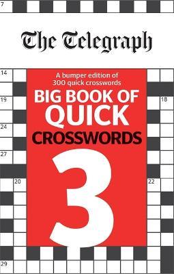 The Telegraph Big Book of Quick Crosswords 3 - Telegraph Media Group Ltd - cover