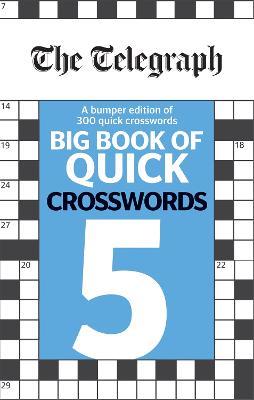 The Telegraph Big Book of Quick Crosswords 5 - Telegraph Media Group Ltd - cover