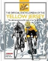 The Official Encyclopedia of the Yellow Jersey: 100 Years of the Yellow Jersey (Maillot Jaune) - Frederique Galametz,Philippe Bouvet - cover