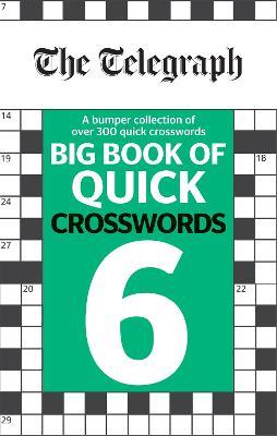 The Telegraph Big Book of Quick Crosswords 6 - Telegraph Media Group Ltd - cover